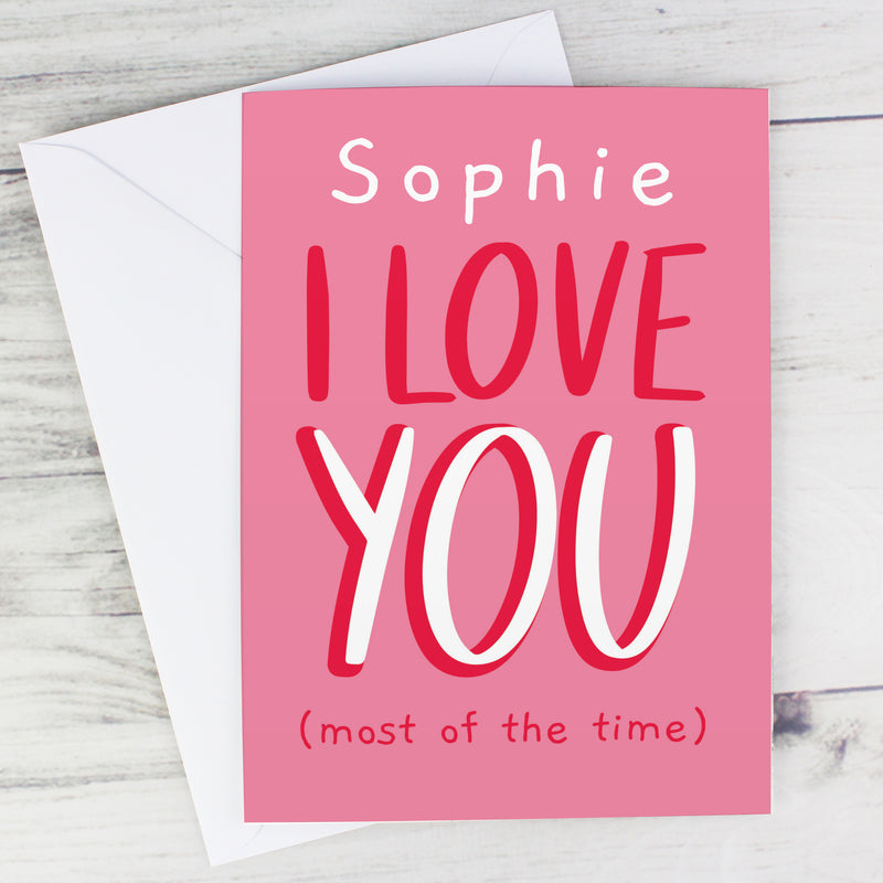 Personalised Love You - Most Of The Time Card Greetings Cards Everything Personal