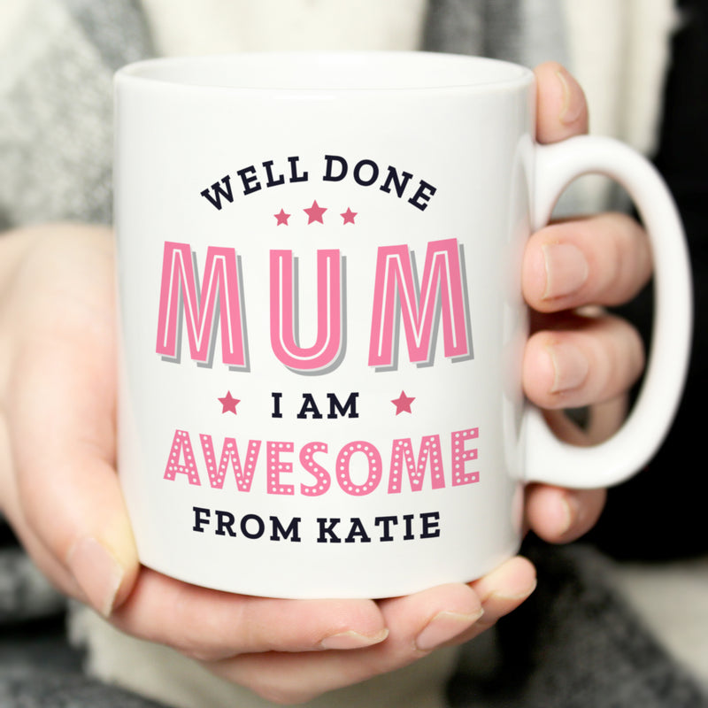 Personalised Well Done Mum I Am Awesome Mug Mugs Everything Personal